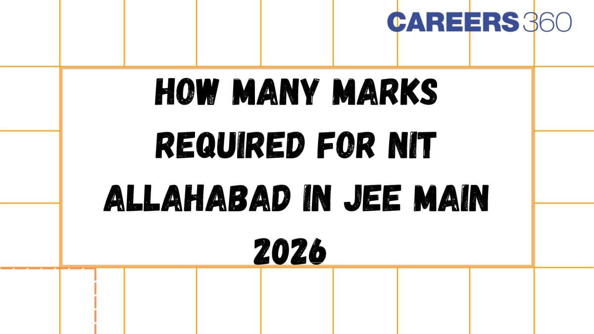 Minimum Marks Required for NIT Allahabad in JEE Main 2026 For BTech Admission
